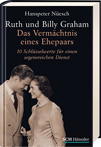 9783775155038: Ruth und Billy Graham: Das Vermchtnis eines Ehepaars- 10 Schlsselwerte fr einen segensreichen Dienst
