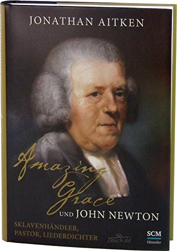 Beispielbild fr Amazing Grace und John Newton: Sklavenhndler, Pastor, Liederdichter zum Verkauf von Versandantiquariat Dirk Buchholz