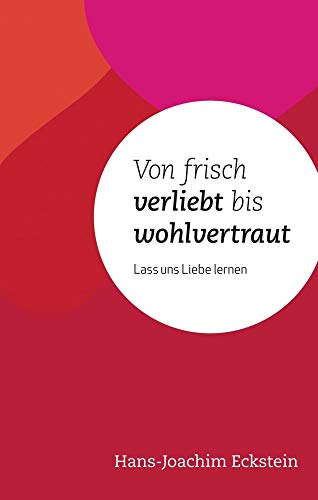 Stock image for Von frisch verliebt bis wohlvertraut: Lass uns Liebe lernen for sale by medimops