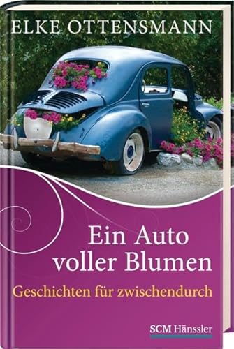 Beispielbild fr Ein Auto voller Blumen: Geschichten fr zwischendurch zum Verkauf von medimops