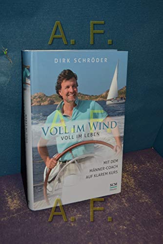 Beispielbild fr Voll im Wind - voll im Leben: Mit dem Männer-Coach auf klarem Kurs zum Verkauf von WorldofBooks