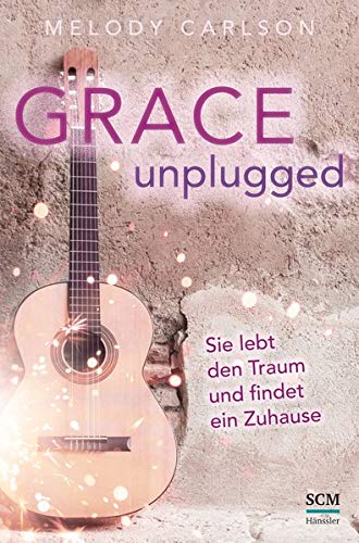 Beispielbild fr Grace Unplugged: Sie lebt den Traum und findet ein Zuhause zum Verkauf von medimops