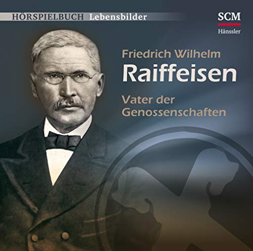 Beispielbild fr Friedrich Wilhelm Raiffeisen - Vater der Genossenschaften zum Verkauf von medimops