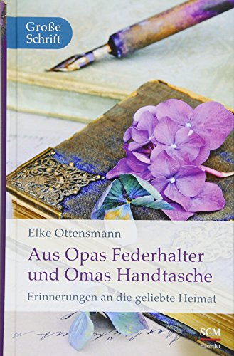 Beispielbild fr Aus Opas Federhalter und Omas Handtasche: Erinnerungen an die geliebte Heimat zum Verkauf von medimops