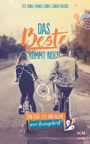 Stock image for Das Beste kommt noch: Von Liebe, Sex und allem, was dazugehrt for sale by GF Books, Inc.