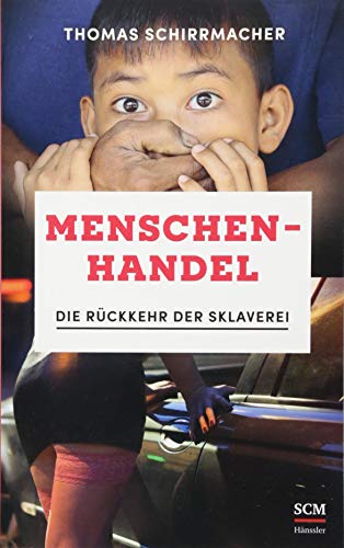 Menschenhandel: Die Rückkehr der Sklaverei - Schirrmacher, Prof. Dr. mult. Thomas