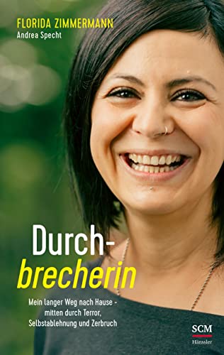 Stock image for Durchbrecherin: Mein langer Weg nach Hause - mitten durch Terror, Selbstablehnung und Zerbruch for sale by medimops