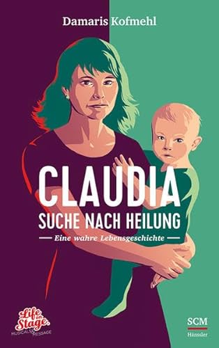 Beispielbild fr Claudia - Suche nach Heilung: Eine wahre Lebensgeschichte (Life on Stage) zum Verkauf von medimops