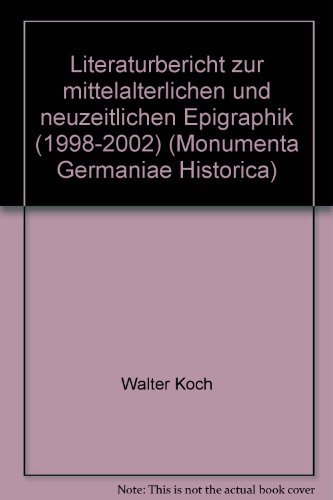 Beispielbild fr Literaturbericht zur mittelalterlichen und neuzeitlichen Epigraphik (1998-2002). zum Verkauf von Antiquariat J. Kitzinger