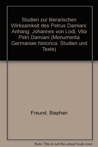 Beispielbild fr Studien zur literarischen Wirksamkeit des Petrus Damiani. Anhang: Johannes von Lodi, Vita Petri Damiani zum Verkauf von Antiquariat Walter Nowak