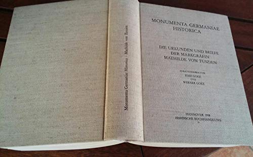 Die Urkunden und Briefe der Markgräfin Mathilde von Tuszien. Hrsg. von Elke Goez und Werner Goez. - Matilde di Canossa