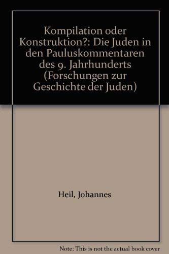 9783775256155: Kompilation oder Konstruktion?: Die Juden in den Pauluskommentaren des 9. Jahrhunderts (Forschungen zur Geschichte der Juden)