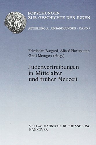 Judenvertreibungen im Mittelalter und früher Neuzeit (= Forschungen zur Geschichte der Juden. Abteilung A, Abhandlungen 8) - Burgard, Friedhelm, Alfred Haverkamp und Gerd (Hrsg.) Mentgen