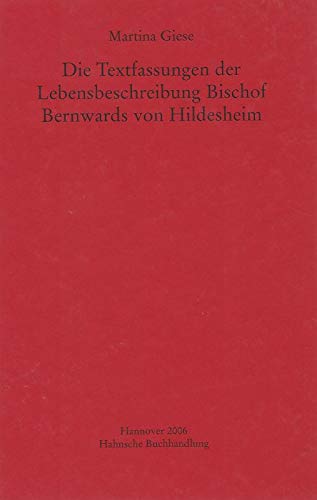 9783775257008: Die Textfassungen der Lebensbeschreibung Bischof Bernwards von Hildesheim (Monumenta Germaniae Historica. Studien und Texte) - Giese, Martina