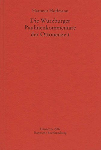 Die Wurzburger Paulinenkommentare der Ottonenzeit (Monumenta Germaniae Historica: Studien und Texte, 47) [Hardcover] Hartmut Hoffmann - Hartmut Hoffmann