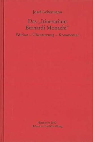 Das Itinerarium Bernardi Monachi. Band 50. 2010