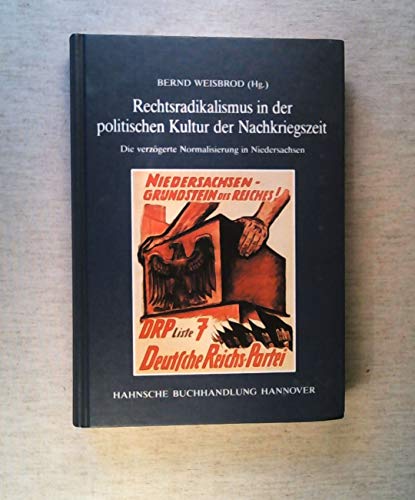 Beispielbild fr Rechtsradikalismus und politische Kultur: Die verzgerte Normalisierung in Niedersachsen in der Nachkriegszeit zum Verkauf von medimops