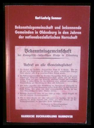 9783775258746: Bekenntnisgemeinschaft und bekennende Gemeinden in Oldenburg in den Jahren der nationalsozialistischen Herrschaft: Evangelische Kirchlichkeit und ... Niedersachsen und Bremen) (German Edition)