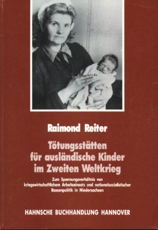 Tötungsstätten für ausländische Kinder im Zweiten Weltkrieg. Veröffentlichungen der Historischen ...