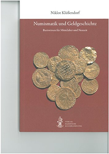 Numismatik und Geldgeschichte: Basiswissen für Mittelalter und Neuzeit - Klüßendorf, Niklot