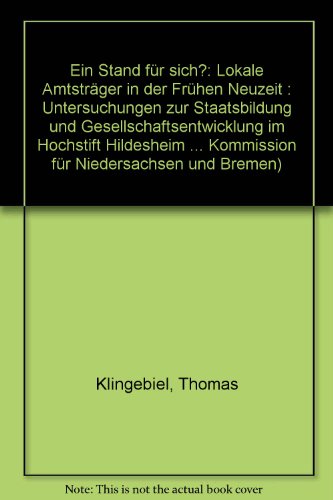 Beispielbild fr Ein Stand fr sich? Lokale Amtstrger in der Frhen Neuzeit: Untersuchungen zu Staatsbildung und Gesellschaftsentwicklung im Hochstift Hildesheim und im lteren Frstentum Wolfenbttel. zum Verkauf von Antiquariat + Verlag Klaus Breinlich