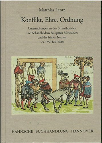 Beispielbild fr Konflikt, Ehre, Ordnung. Untersuchungen zu den Schmhbriefen und Schandbildern des spten Mittelalters und der frhen Neuzeit (ca. 1350-1600).Verffentlichungen der Historischen Kommission fr Niedersachsen und Bremen Band 217 zum Verkauf von Hylaila - Online-Antiquariat