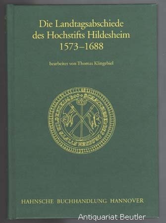 Beispielbild fr Die Landtagsabschiede des Hochstifts Hildesheim 1573-1688 zum Verkauf von Antiquariat WIE