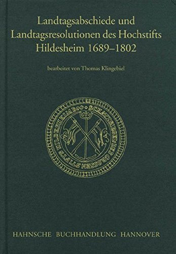9783775260435: Landtagsabschiede und Landtagsresolutionen des Hochstifts Hildesheim 1689-1802 (Verffentlichungen der Historischen Kommission fr Niedersachsen und Bremen)