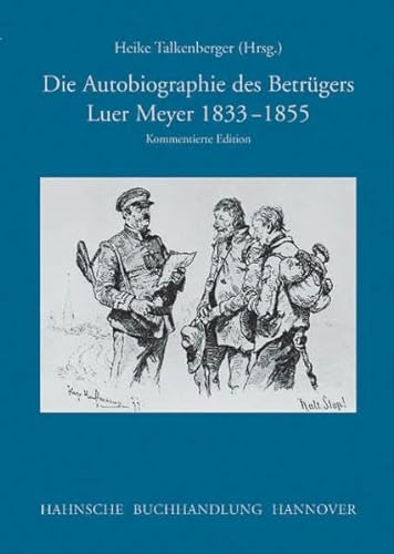Beispielbild fr Die Autobiographie des Betrgers Luer Meyer 1833-1855. Kommentierte Edition. zum Verkauf von Antiquariat + Verlag Klaus Breinlich