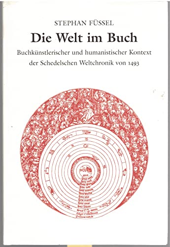 Beispielbild fr Die Welt im Buch. Buchkunstlerischer und humanistischer Kontext der Schedelschen Weltchronik von 1493 zum Verkauf von Zubal-Books, Since 1961