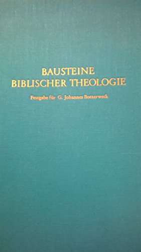 Beispielbild fr Bausteine biblischer Theologie : Festgabe fr G. Johannes Botterweck zum 60. Geburtstag dargebracht von seinen Schlern zum Verkauf von CSG Onlinebuch GMBH