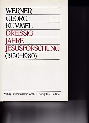 Dreissig Jahre Jesusforschung (1950-1980), von Werner Georg Kümmel, herausgegeben von Helmut Merklein, (= Bonner biblische Beiträge, herausgegeben von Frank-Lothar Hossfeld, Helmut Merklein, Band 60), - Kümmel, Werner Georg