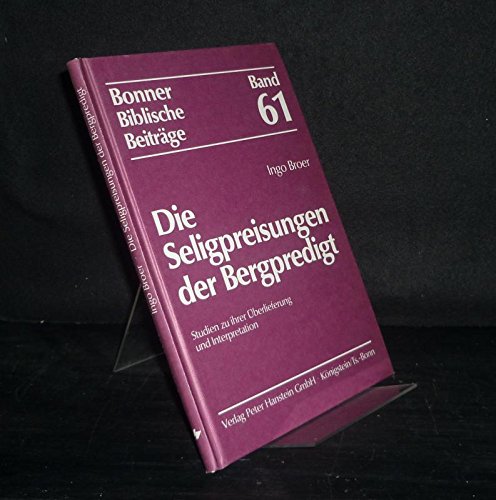 Die Seligpreisungen der Bergpredigt: Studien zu ihrer UÌˆberlieferung und Interpretation (Bonner biblische BeitraÌˆge) (German Edition) (9783775610759) by Broer, Ingo