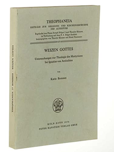 9783775612272: Weizen Gottes : Untersuchungen zur Theologie des Martyriums bei Ignatius von Antiochien.