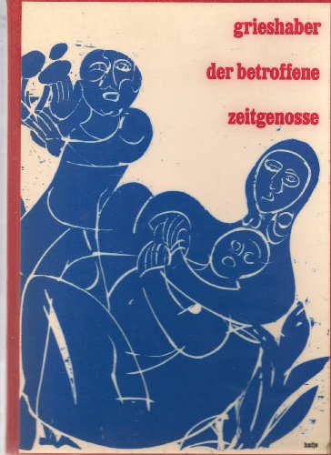 Grieshaber, Der Betroffene Zeitgenosse (German Edition) (9783775701136) by Grieshaber, Helmut A P; Sandberg, Willem Jacob Henri Berend; Fuerst, Margot