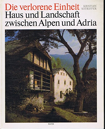 Imagen de archivo de Die verlorene Einheit - Haus und Landschaft zwischen Alpen und Adria a la venta por medimops