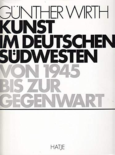 Kunst im deutschen Südwesten von 1945 bis zur Gegenwart. Widmungsexemplar. Handschriftlich auf dem Vortitelblatt: Späte Widmung ! Für Ruth und Hans-Peter Braun in Verbundenheit. 14. 1. 88 G. Wirth