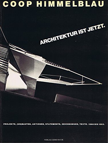 Beispielbild fr Coop Himmelblau: Architektur ist jetzt : Projekte, (Un)bauten, Aktionen, Statements, Zeichnungen, Texte, 1968-1983 zum Verkauf von art-produkt