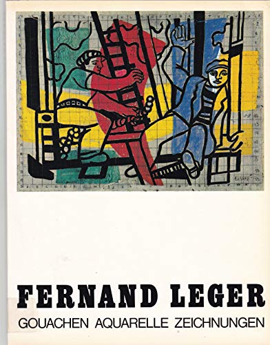 Imagen de archivo de Fernand Leger. Gouachen, Aquarelle, Zeichnungen a la venta por Leserstrahl  (Preise inkl. MwSt.)