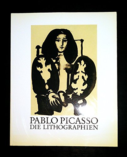 Pablo Picasso Die Lithographien. Einleitung von Ernst-Gerhard Güse. Werkverzeichnis von Bernd Rau...