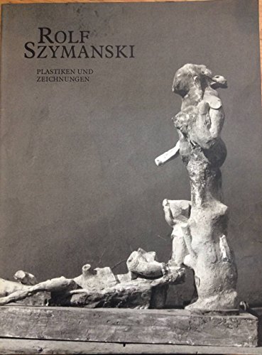 Imagen de archivo de Rolf Szymanski: Plastiken und Zeichnungen 1956 bis 1988 (German Edition) a la venta por Zubal-Books, Since 1961