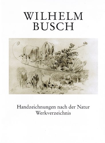 Stock image for Wilhelm Busch: Handzeichnungen nach der Natur : Werkverzeichnis for sale by WorldofBooks