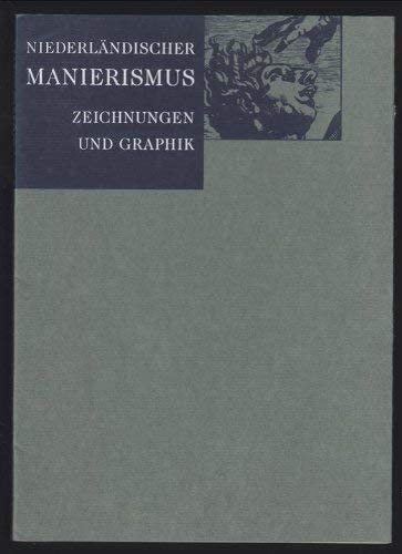 Zeichnungen und Grafik des niederländischen Manierismus. Mit 73 Abbildungen. Hrsg. von Uwe M. Sch...