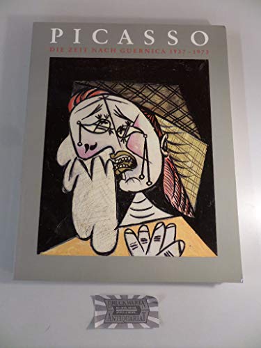 Picasso. Die Zeit nach Guernica 1937-1973. Ausstellung: Heiner Bastian und Werner Spies. [Katalog...