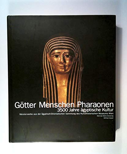 9783775704304: Gtter Menschen Pharaonen - 3500 Jahre gyptische Kultur. Meisterwerke aus der gyptisch-orientalischen Sammlung des Kunsthistorischen Museums Wien