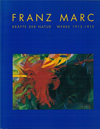 Franz Marc Kräfte der Natur Werke 1912-1915