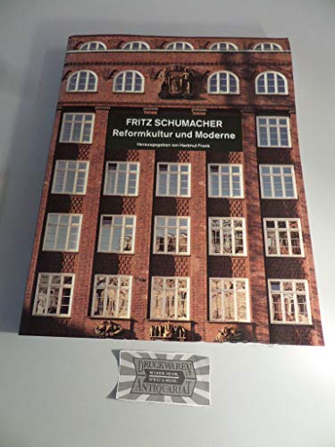 Fritz Schumacher. Reformkultur und Moderne. (Hrsg.im Auftrag der Hamburgischen Architektenkammer anläßlich der Ausstellung 