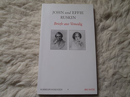 Beispielbild fr Briefe aus Venedig. John und Effie Ruskin. Hrsg. von Wolfgang Kemp. Aus dem Engl. von Catharina Berents, Korrespondenzen ; 9 zum Verkauf von Antiquariat  Udo Schwrer