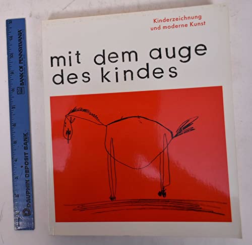 Beispielbild fr Mit dem Auge des Kindes: Kinderzeichnung und moderne Kunst. Publikation anlsslich der Ausstellung im Lenbachhaus, Kunstbau Mnchen vom 31. Mai bis 20. August 1995 und im Kunstmuseum Bern, 7. September bis 26. November 1995. zum Verkauf von Antiquariat  >Im Autorenregister<