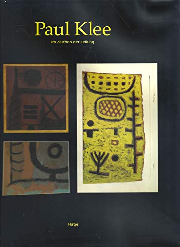 Paul Klee: Im Zeichen der Teilung : die Geschichte zerschnittener Kunst Paul Klees 1883-1940 : mit vollstaÌˆndiger Dokumentation (German Edition) (9783775705486) by Kersten, Wolfgang